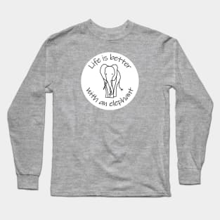 Disc with Life is Better with an Elephant Animals Quote Long Sleeve T-Shirt